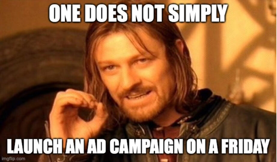 Ad Campaign on a Friday!?
